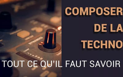 Composer de la techno, tout ce qu’il faut savoir en 10 points