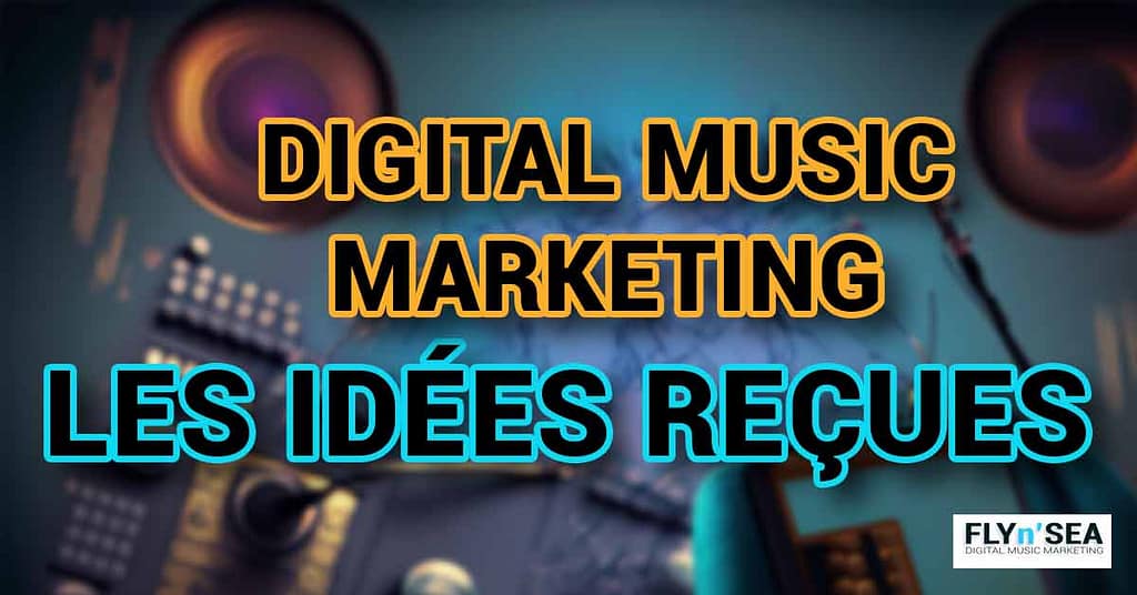 Les idées reçues du marketing musical.