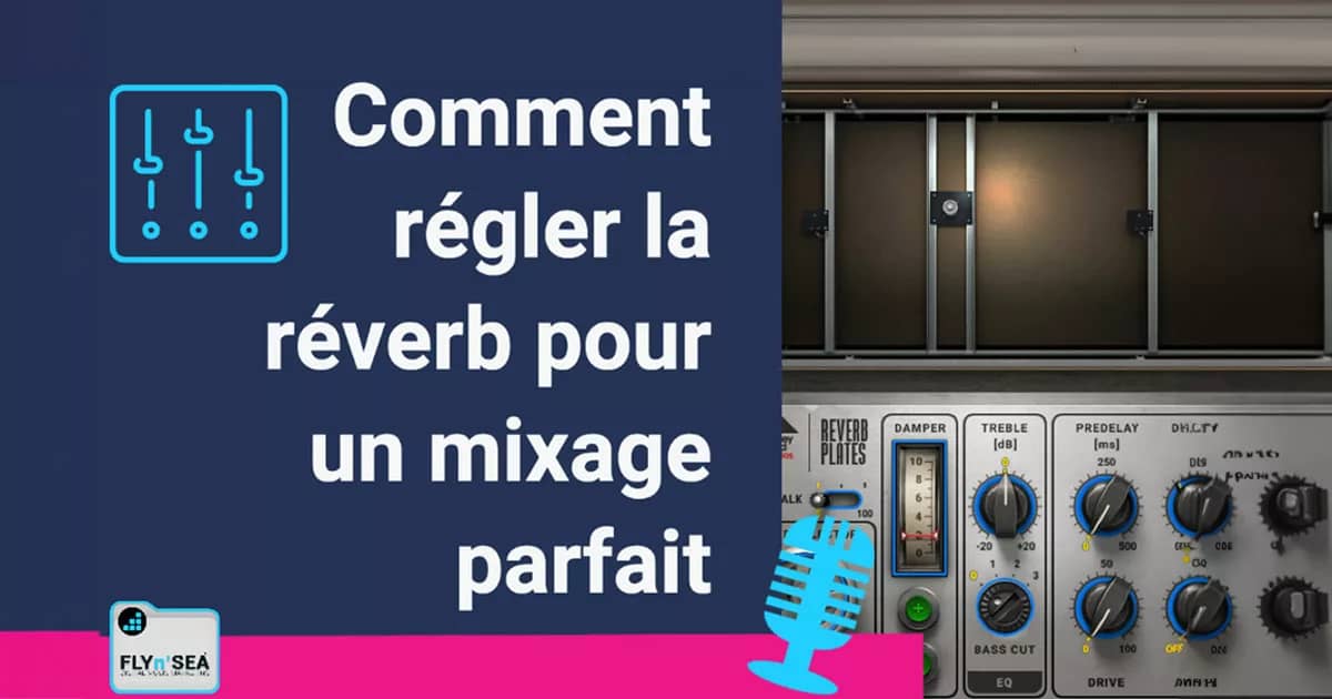 Comment régler la réverb pour un mixage parfait