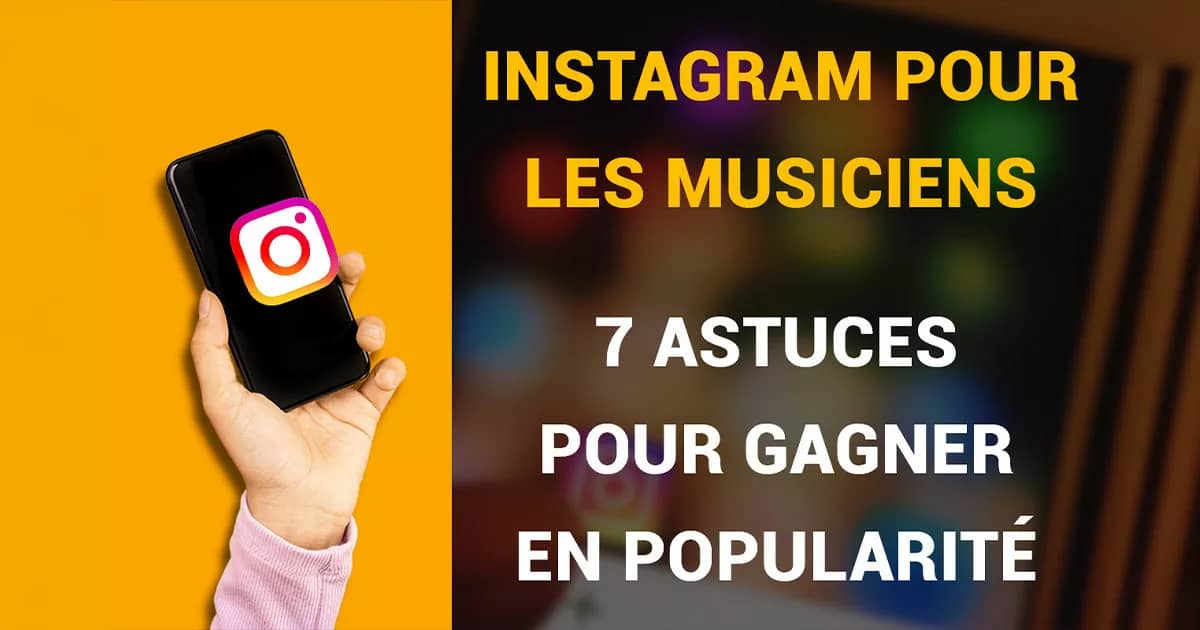 Instagram pour les musiciens : 7 astuces